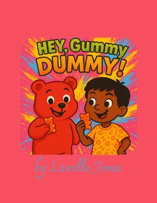 "Hey, Gummy DUMMY!"