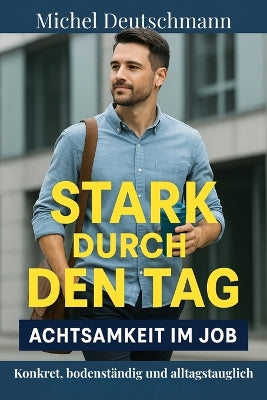 "Stark durch den Tag - Achtsamkeit im Job"
