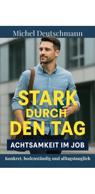 "Stark durch den Tag - Achtsamkeit im Job"