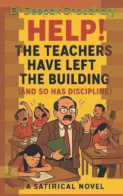 "Help! The Teachers Have Left the Building (And So Has Discipline)"