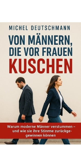 "Von Männern, die vor Frauen kuschen"