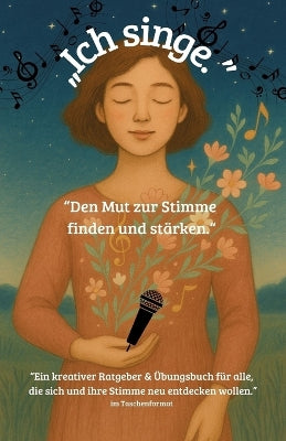 "Ich singe. Den Mut zur Stimme finden und stärken."