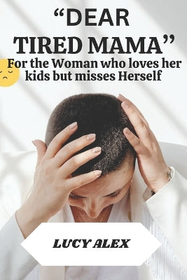 "Dear Tired Mama"