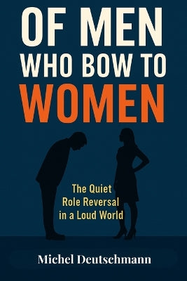 "Of Men Who Bow To Women"