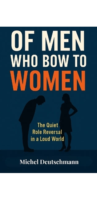 "Of Men Who Bow To Women"