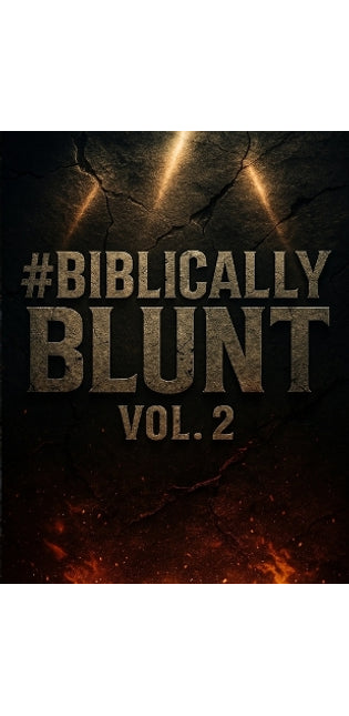 #Biblicallyblunt Vol 2