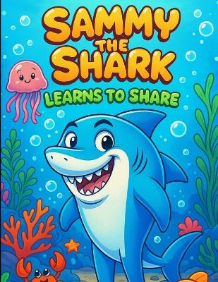 "Sammy the Shark Learns to Share"