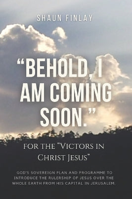 "Behold, I am Coming soon."