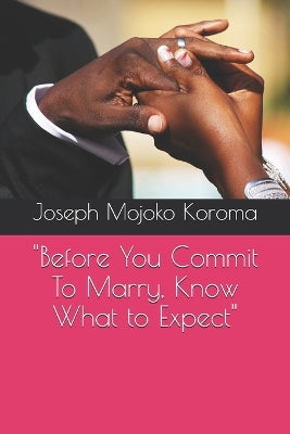 "Before You Commit To Marry, Know What to Expect"
