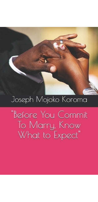 "Before You Commit To Marry, Know What to Expect"