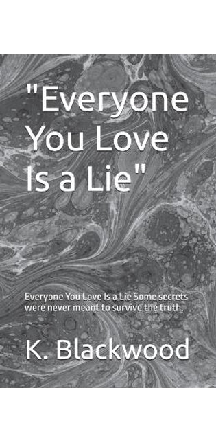 "Everyone You Love Is a Lie"