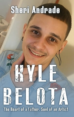 "KYLE" The Heart Of A Father, The Soul Of An Artist