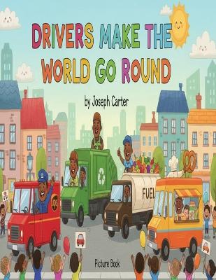 "Drivers Make the World Go Round"