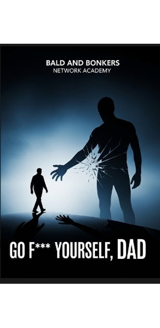 "Go F*** Yourself, Dad"