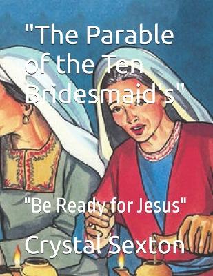 "The Parable of the Ten Bridesmaid's"