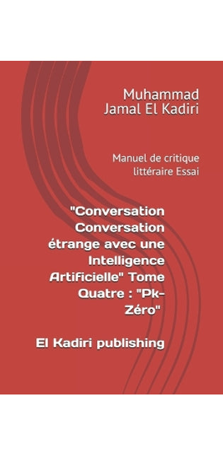 "Conversation étrange avec une Intelligence Artificielle" Tome Quatre