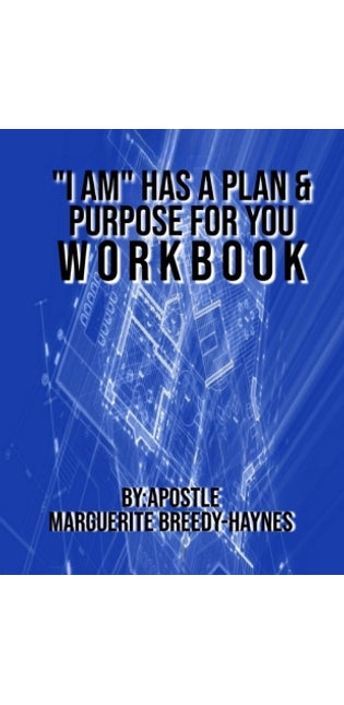"I Am" Has a Plan & Purpose for You Workbook