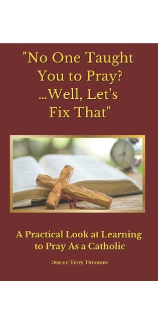 "No One Taught You to Pray? ...Well, Let's Fix That"