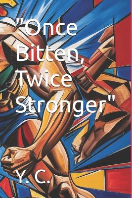 "Once Bitten, Twice Stronger"