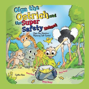 "Olga the Ostrich and the Super Safety Helmet"