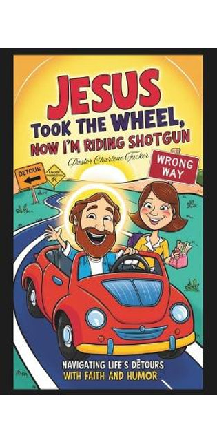 "Jesus Took the Wheel, Now I'm Riding Shotgun"