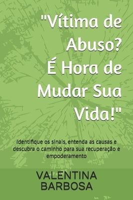 "Vítima de Abuso? É Hora de Mudar Sua Vida!"