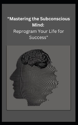 "Mastering the Subconscious Mind