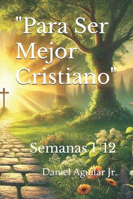 "Para Ser Mejor Cristiano"