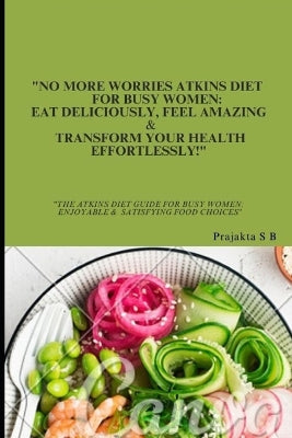 "No More Worries Atkins Diet For Busy Women