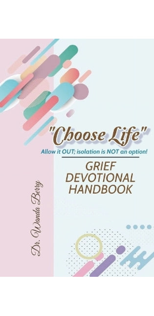 "Choose Life" Grief Devotional Handbook