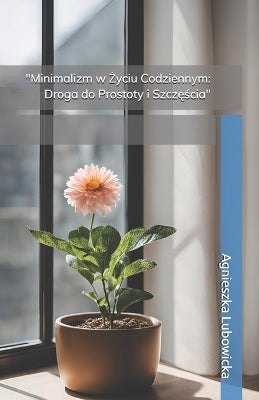 "Minimalizm w Życiu Codziennym