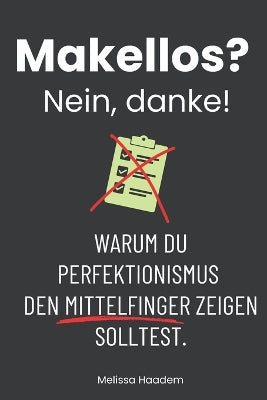 "Makellos? Nein, danke!" Warum du Perfektionismus den Mittelfinger zeigen solltest.