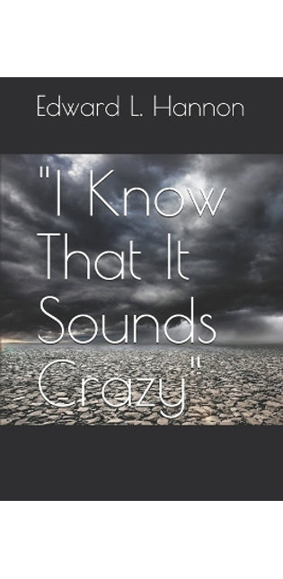 "I Know That It Sounds Crazy"