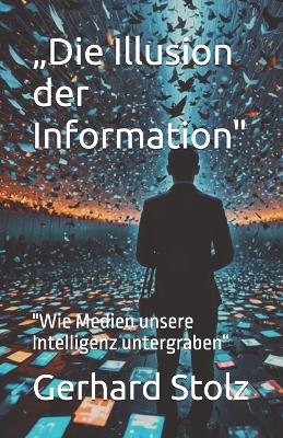 "Die Illusion der Information"