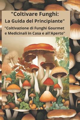 "Coltivare Funghi