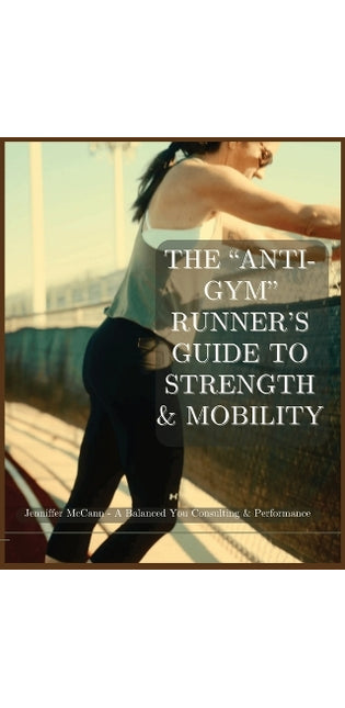 "Anti-Gym" Runner's Guide to Strength & Mobility