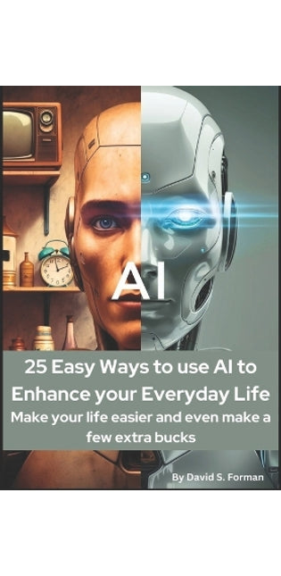 "25 Easy Ways to Use AI to Enhance Your Everyday Life