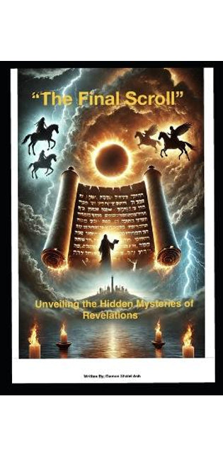 "The Final Scroll " Unveiling the Hidden Hidden Mysteries of Revelations