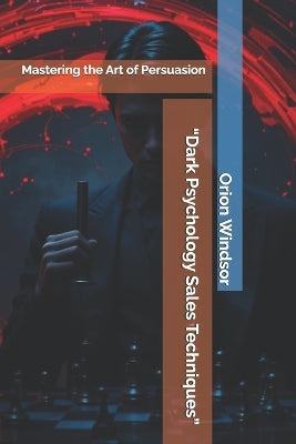 "Dark Psychology Sales Techniques"