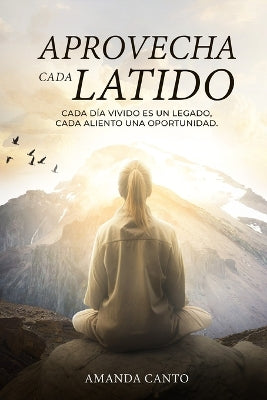 "Aprovecha Cada Latido"