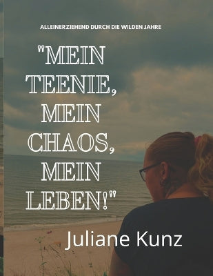 "Mein Teenie, mein Chaos, mein Leben!"