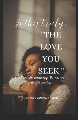 "Is this truly, THE LOVE YOU SEEK ?"