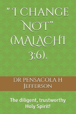 " I change NOT" (MALACHI 3