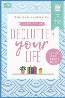 "Declutter Your Life (And Your Closet, And Your Desk, And Your Mind...)"