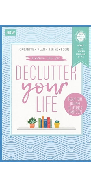 "Declutter Your Life (And Your Closet, And Your Desk, And Your Mind...)"