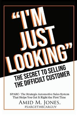 "I'm Just Looking" - The Secret to Selling the Difficult Customer