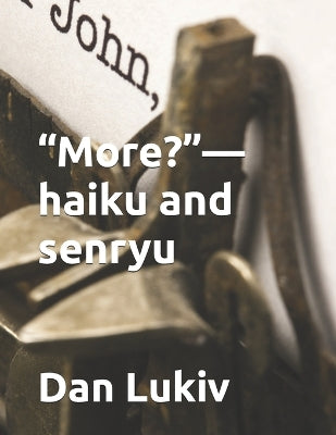 "More?"-haiku and senryu