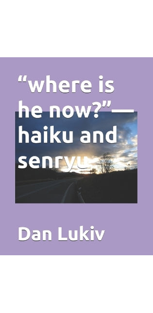 "where is he now?"-haiku and senryu