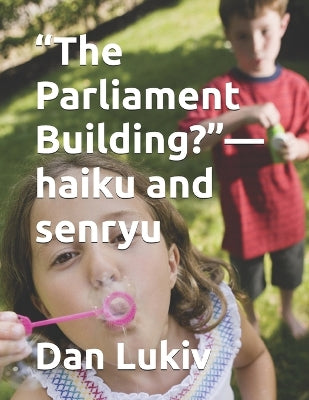 "The Parliament Building?"-haiku and senryu