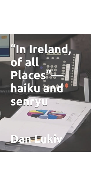 "In Ireland, of all Places"-haiku and senryu